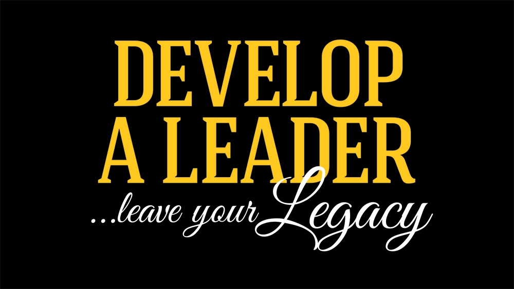 video graphic "Develop a leader. Leave your legacy."